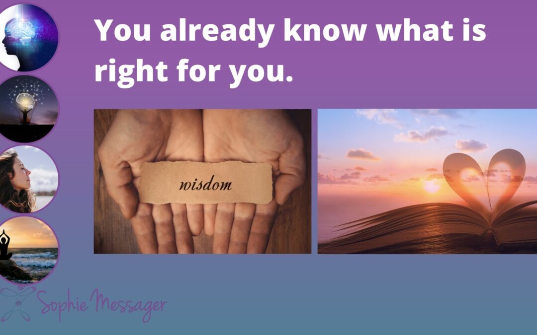 You already know what is right for you (how to access your own wisdom)