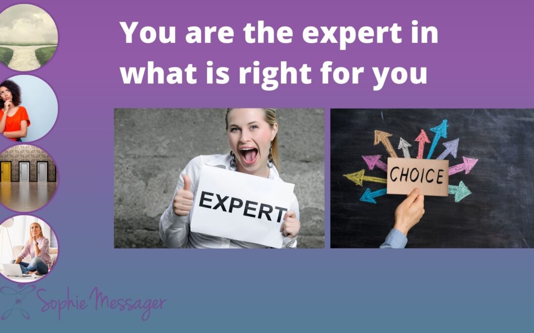 You are the expert in what is right for you