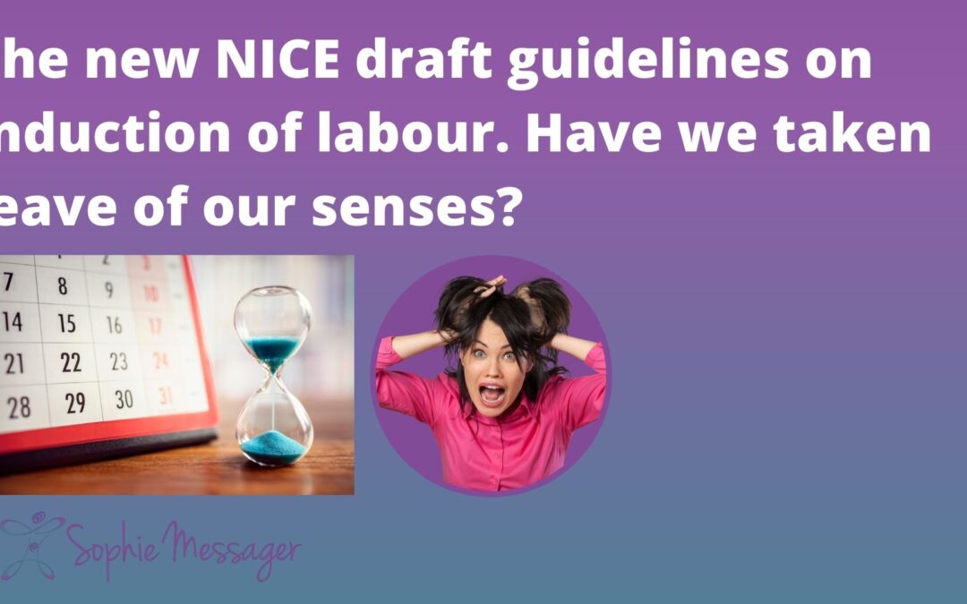 New NICE induction of labour guidelines. Have we taken leave of our senses?