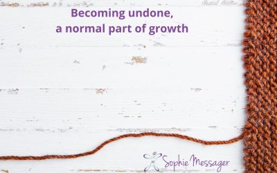 Becoming undone: a normal part of growth