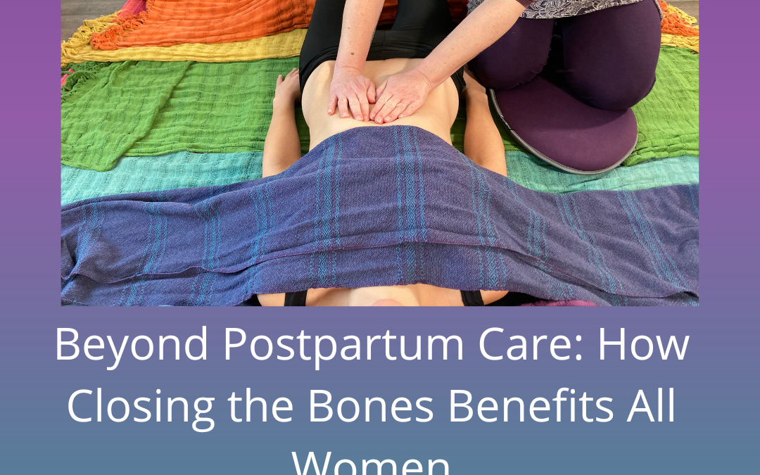Beyond Postpartum Care: How Closing the Bones Benefits All Women