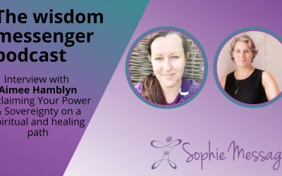 The wisdom messenger podcast: An interview with Aimee Hamblyn, reclaiming your power and sovereignty