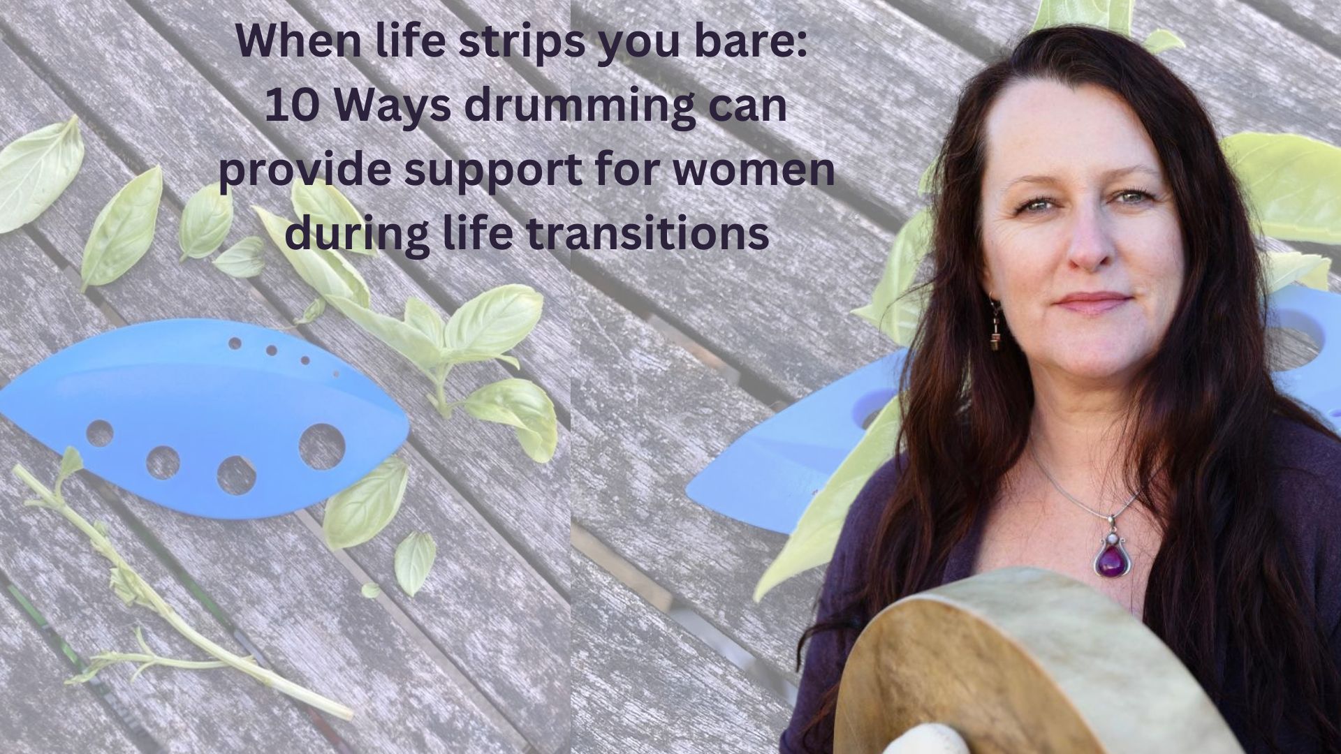 When life strips you bare: 10 ways drumming can provide support for you through life transitions